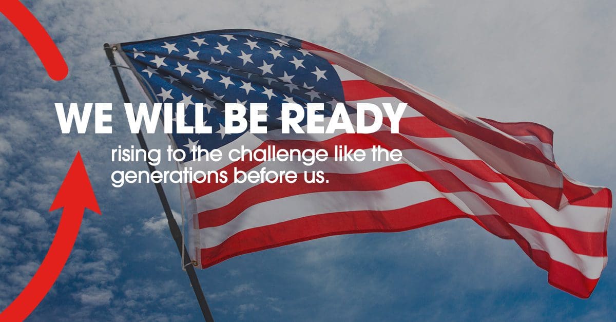 Image of the American Flag with a text on the image showing WE WILL BE READY rising to the challenge like the generations before us.