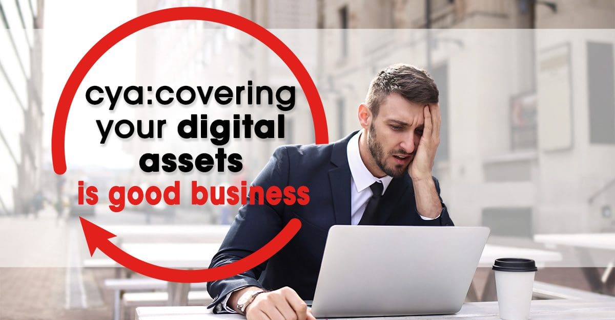 Covering Your Digital Assets is good business